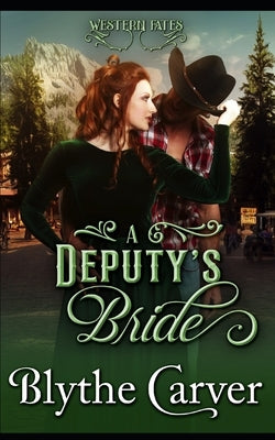 A Deputy's Bride: A Clean Western Bride Romance by Carver, Blythe