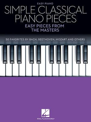 Simple Classical Piano Pieces: Easy Pieces from the Masters by Hal Leonard Corp