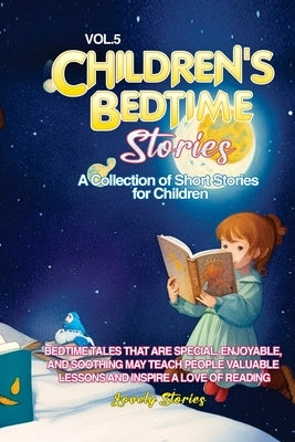 Children's Bedtime Stories: A collection of short stories for children by Stories, Lovely