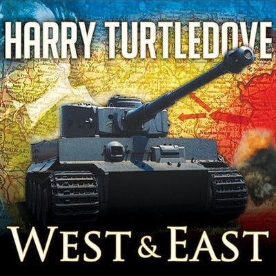 The War That Came Early: West and East by Turtledove, Harry