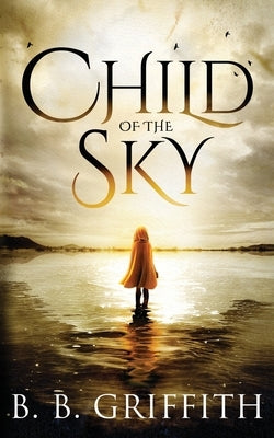 Child of the Sky (Vanished, #5) by Griffith, B. B.