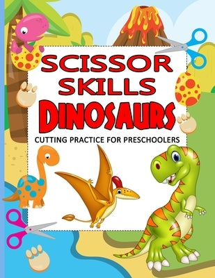 Scissor Skills Dinosaurs: Cutting Practice for Preschoolers by Jordan, Chris