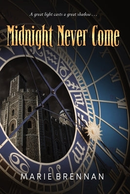 Midnight Never Come by Brennan, Marie