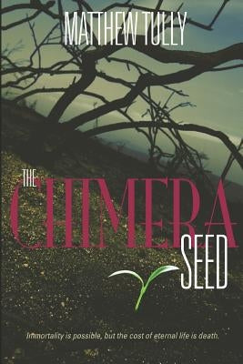 The Chimera Seed by Tully, Matthew