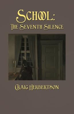 School: The Seventh Silence by Herbertson, Craig