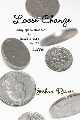 Loose Change by Reeves, Joshua