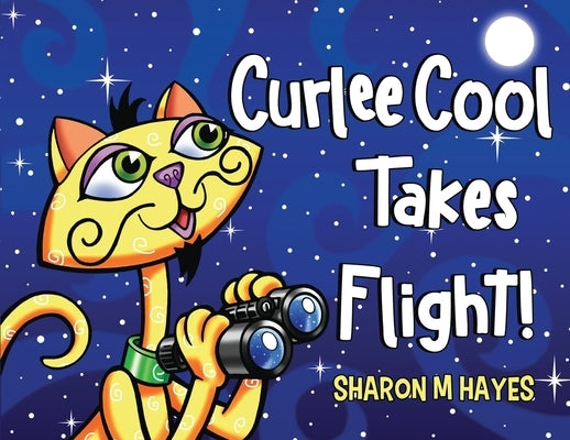 Curlee Cool Takes Flight! by Hayes, Sharon M.