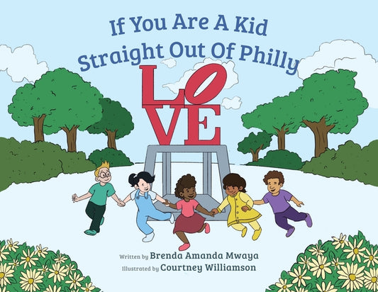 If You Are A Kid Straight Out Of Philly by Mwaya, Brenda Amanda