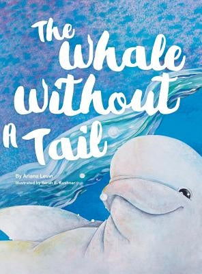 The Whale Without a Tail by Levin, Ariana