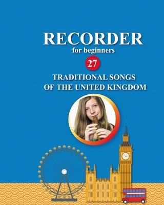 Recorder for Beginners. 27 Traditional Songs from the United Kingdom by Winter, Helen