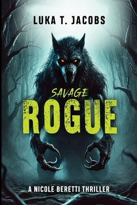 Savage Rogue: A Nicole Beretti Thriller by T. Jacobs, Luka