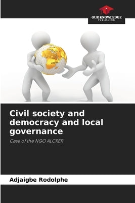 Civil society and democracy and local governance by Rodolphe, Adjaigbe