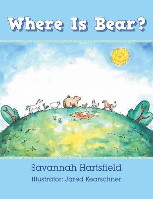 Where Is Bear? by Hartsfield, Savannah