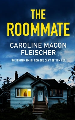 THE ROOMMATE a dark and twisty psychological thriller with an ending you won't forget by Macon Fleischer, Caroline