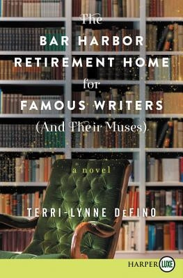 The Bar Harbor Retirement Home for Famous Writers (and Their Muses) by Defino, Terri-Lynne