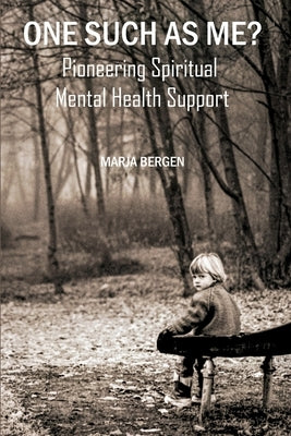 One Such as Me?: Spiritual Support for Mental Health Challenges by Bergen, Marja