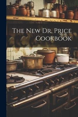 The New Dr. Price Cookbook by Anonymous