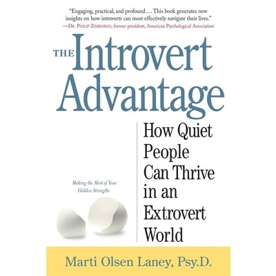 The Introvert Advantage: How to Thrive in an Extrovert World by Laney, Marti Olsen