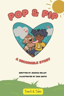 Pop & Pip: A Decodable Story by Smith, Sam