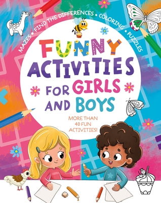 Funny Activities for Girls and Boys: More Than 40 Activities! Mazes, Find the Differences, Coloring, Puzzles by Clever Publishing