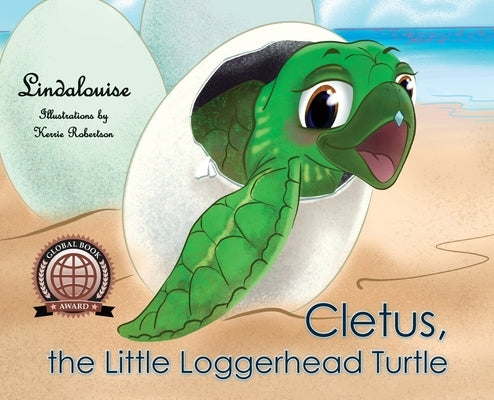 Cletus, the Little Loggerhead Turtle: The Beginning Adventure by Lindalouise