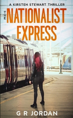 The Nationalist Express: A Kirsten Stewart Thriller by Jordan, G. R.