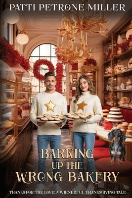 Barking Up The Wrong Bakery, Thanksgivng by Petrone Miller, Patti