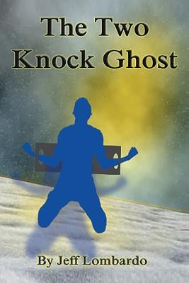 The Two-Knock Ghost by Lombardo, Jeff