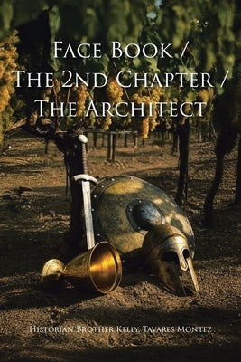 Face Book / The 2nd Chapter / The Architect by Montez, Historian Brother Kelly Tavares