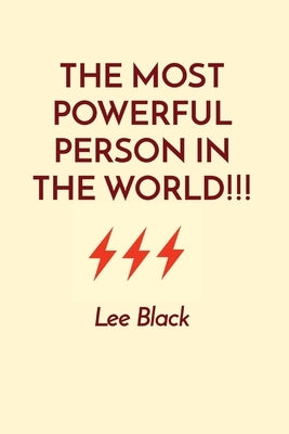 The Most Powerful Person in the World!!! by Black, Lee