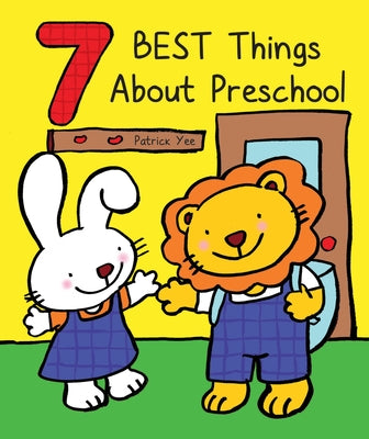 7 Best Things about Preschool by Yee, Patrick