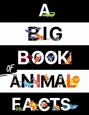 A Big Book Of Animal Facts: For Kids by Cheekyprimate, The