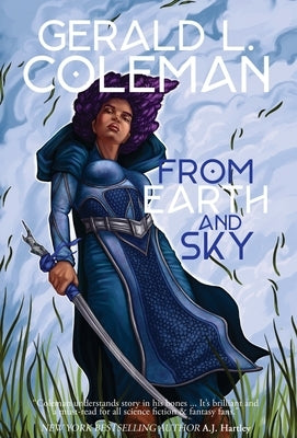 From Earth and Sky: A Collection of Science Fiction and Fantasy Stories by Coleman, Gerald L.