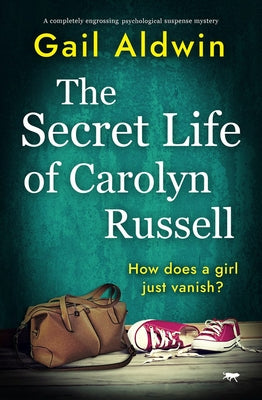 The Secret Life of Carolyn Russell: A Completely Engrossing Psychological Suspense Mystery by Aldwin, Gail