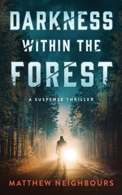 Darkness Within the Forest by Neighbours, Matthew