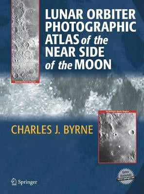 Lunar Orbiter Photographic Atlas of the Near Side of the Moon by Byrne, Charles