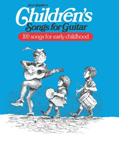 Children's Songs for Guitar: 100 Songs for Early Childhood by Snyder, Jerry