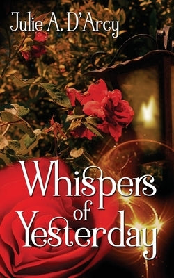 Whispers of Yesterday by D'Arcy, Julie a.