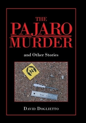 The Pajaro Murder: And Other Stories by Doglietto, David