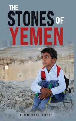 The Stones of Yemen by Jones, J. Michael