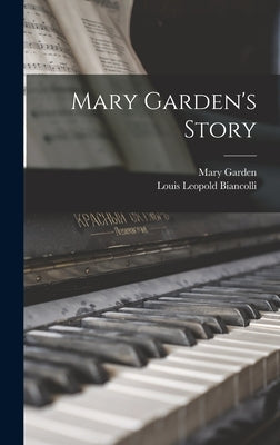 Mary Garden's Story by Garden, Mary 1874-1967