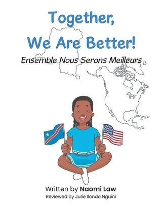 Together, We Are Better!: Ensemble Nous Serons Meilleurs by Law, Naomi