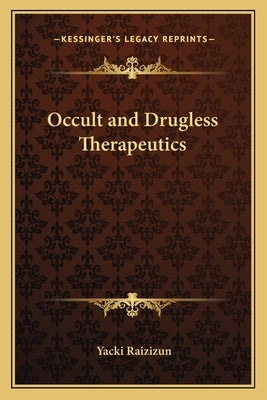 Occult and Drugless Therapeutics by Raizizun, Yacki