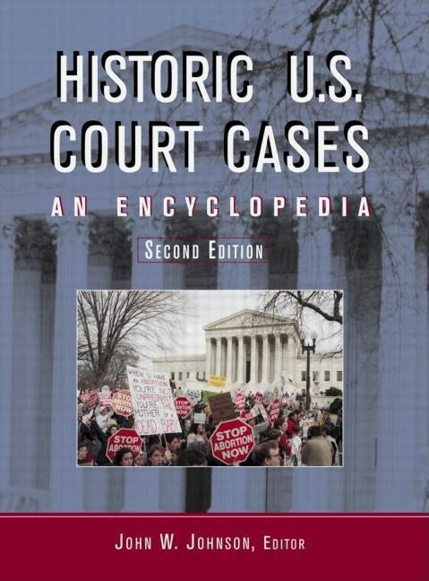 Historic U.S. Court Cases: An Encyclopedia by Johnson, John W.