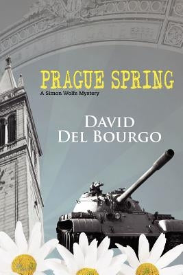 Prague Spring: A Simon Wolfe Mystery by Del Bourgo, David