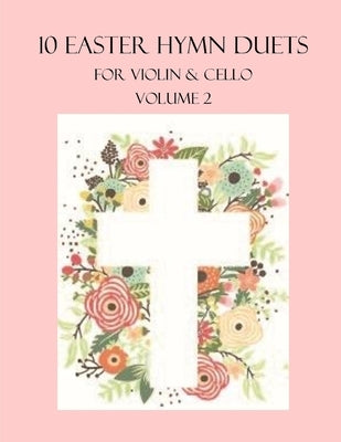 10 Easter Duets for Violin and Cello: Volume 2 by Dockery, B. C.