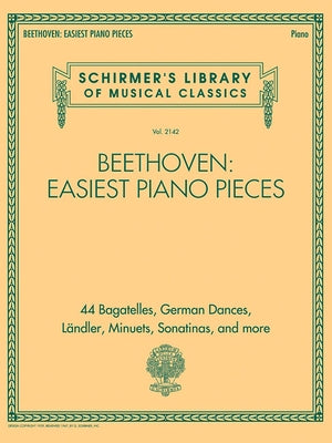 Beethoven: Easiest Piano Pieces: Schirmer's Library of Musical Classics Vol. 2142 by Beethoven, Ludwig Van