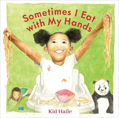 Sometimes I Eat with My Hands by Haile, Kid