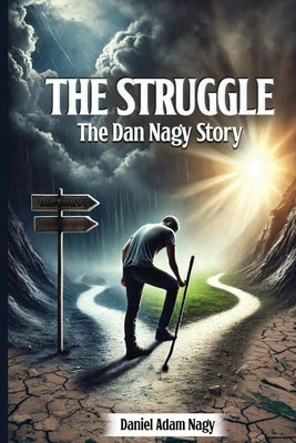 The Struggle, The Dan Nagy story by Nagy, Daniel A.