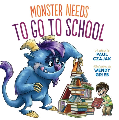 Monster Needs to Go to School by Czajak, Paul